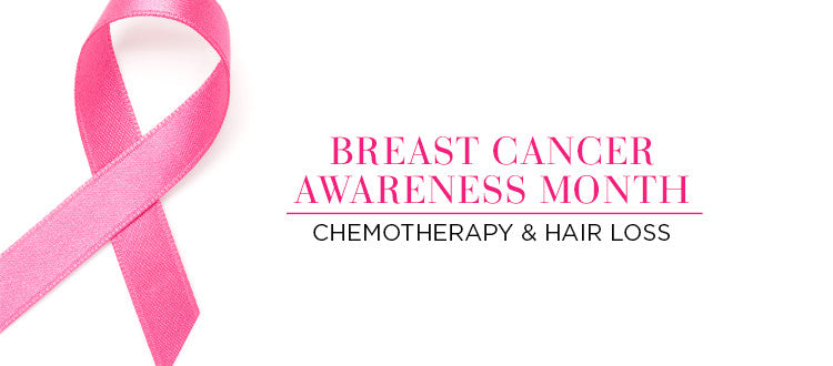 Breast Cancer Awareness Month: Chemotherapy & Hair Loss